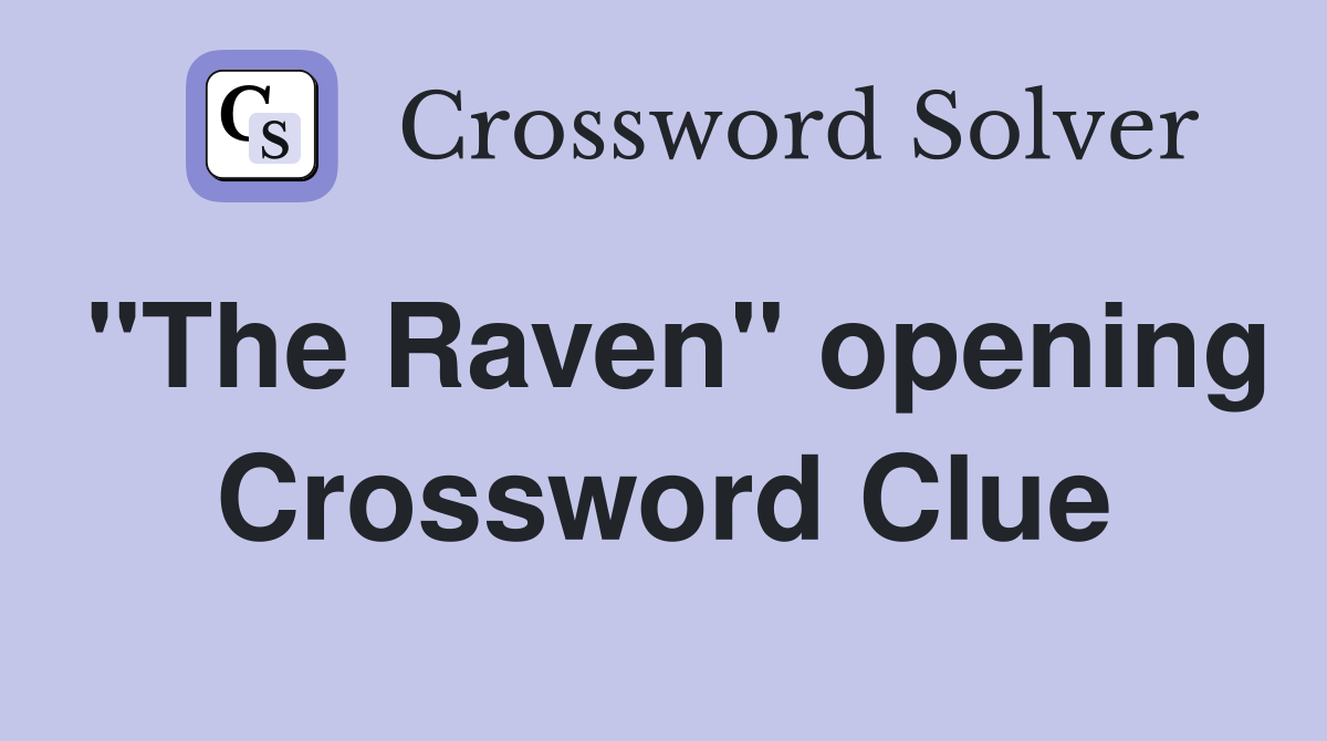 "The Raven" opening Crossword Clue Answers Crossword Solver